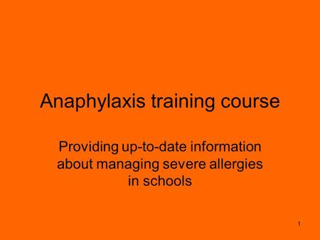 1 Anaphylaxis training course Providing up-to-date information about managing severe allergies in schools.