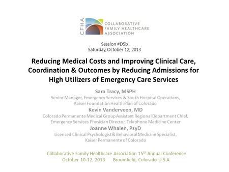 Reducing Medical Costs and Improving Clinical Care, Coordination & Outcomes by Reducing Admissions for High Utilizers of Emergency Care Services Sara Tracy,
