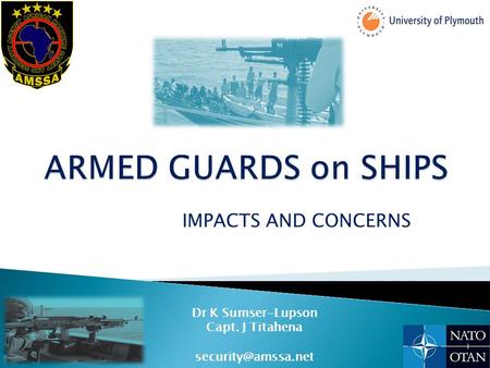 IMPACTS AND CONCERNS Dr K Sumser-Lupson Capt. J Titahena