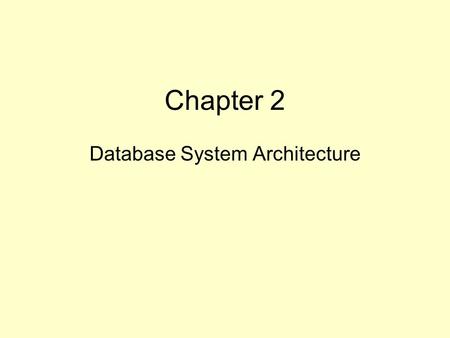 Chapter 2 Database System Architecture. An “architecture” for a database system. A specification of how it will work, what it will “look like.” The “ANSI/SPARC”
