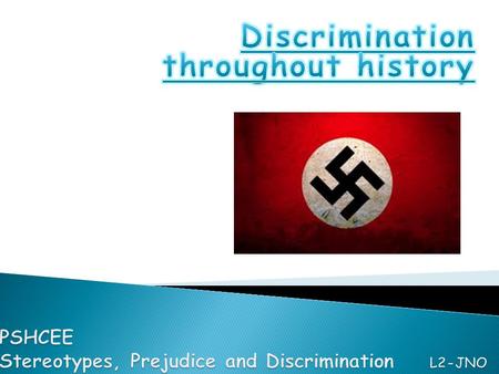 Can you think of a period in history where discrimination took place on a large scale?