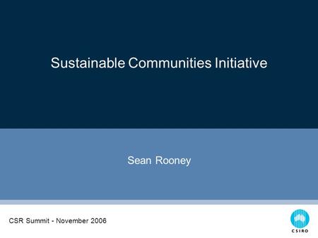 Click to edit Master subtitle style Sustainable Communities Initiative Sean Rooney CSR Summit - November 2006.