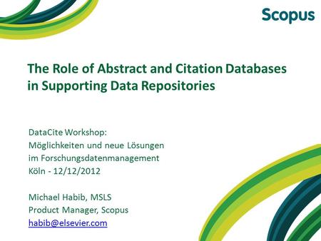 The Role of Abstract and Citation Databases in Supporting Data Repositories DataCite Workshop: Möglichkeiten und neue Lösungen im Forschungsdatenmanagement.
