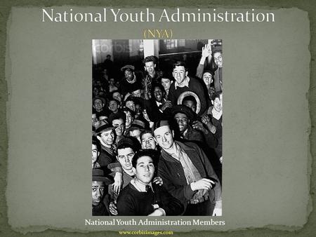 National Youth Administration Members www.corbisimages.com.