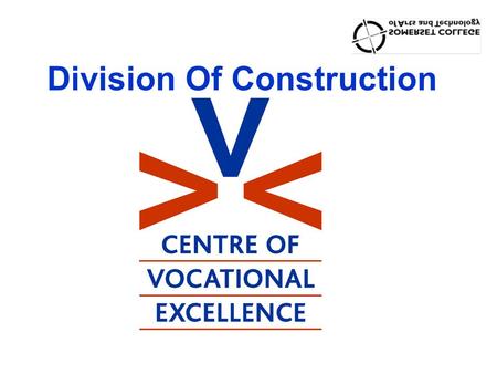Division Of Construction. Division of Construction  700 students per year enrol on construction specific courses taught within the Division of Construction.