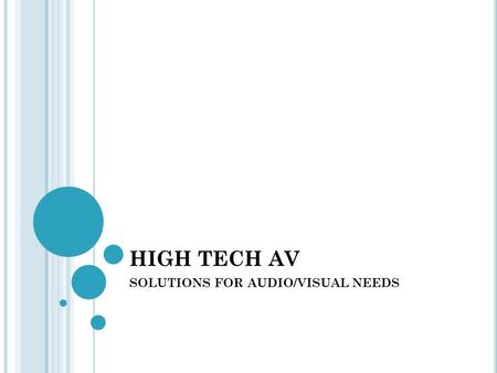 HIGH TECH AV SOLUTIONS FOR AUDIO/VISUAL NEEDS. GET TO KNOW HIGH TECH AV DESIGN EQUIPMENT SALES INSTALLATION.