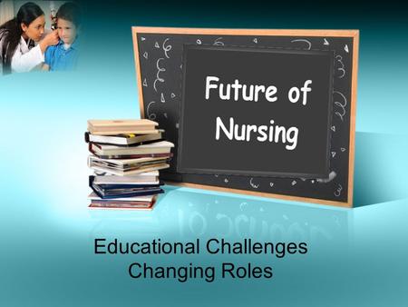 Educational Challenges Changing Roles