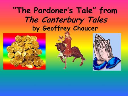 “The Pardoner’s Tale” from The Canterbury Tales by Geoffrey Chaucer