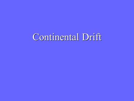 Continental Drift. The continents are moving At one time all the continents were connected Pangaea.