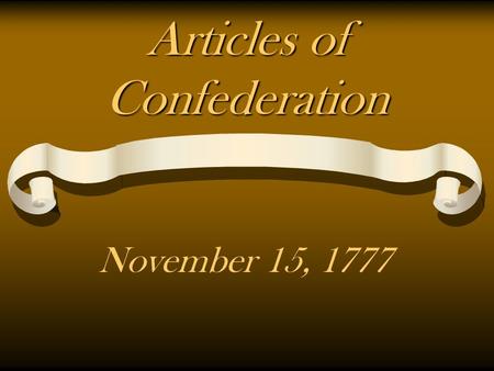Articles of Confederation November 15, 1777. Articles of Confederation established a firm league of friendship an alliance among the 13 states rather.