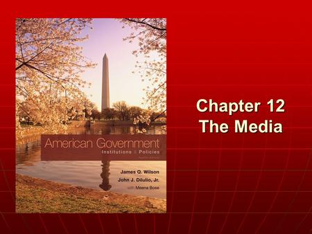 Chapter 12 The Media. WHO GOVERNS? WHO GOVERNS? 1.How much power do the media have? 2.Can we trust the media to be fair? TO WHAT ENDS? TO WHAT ENDS? 1.What.