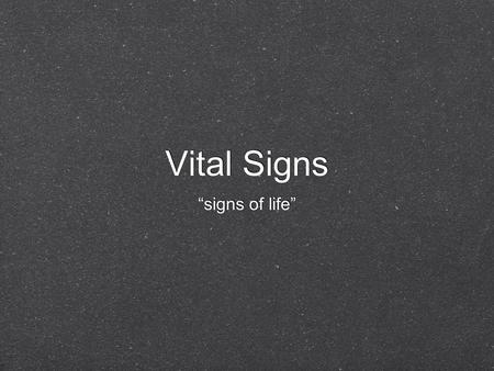 Vital Signs “signs of life”. What are vital signs? *Temperature- body temp *Pulse Rate- wave of blood,from contraction of heart. *Respiratory Rate- number.