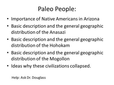 Paleo People: Importance of Native Americans in Arizona Basic description and the general geographic distribution of the Anasazi Basic description and.