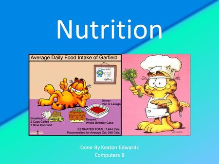 Nutrition Done By Keaton Edwards Computers 8. Carbohydrates  major source of energy  found in grains, fruit, milk, etc.  simple sugars found in juices,