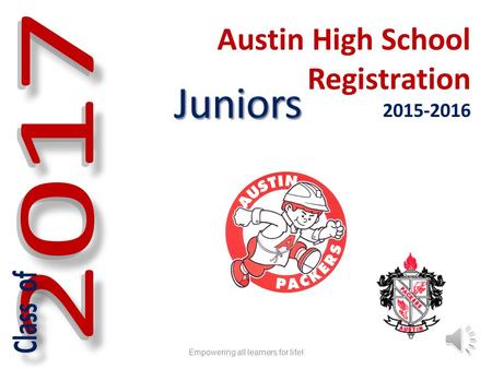 Austin High School Registration 2015-2016 Empowering all learners for life!