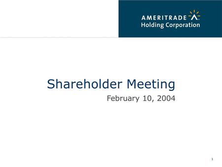 1 Shareholder Meeting February 10, 2004 1. 2 Safe Harbor Statement This presentation contains forward-looking statements within the meaning of the federal.
