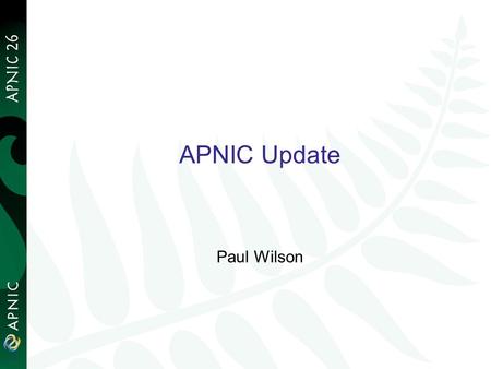 APNIC Update Paul Wilson 1. APNIC news 2 Resource Certification Digital certificates verifying resource holdings –For security, routing, authorisation.