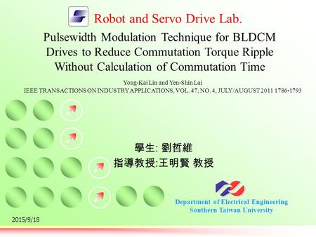 Department of Electrical Engineering Southern Taiwan University Robot and Servo Drive Lab. 2015/9/18 Pulsewidth Modulation Technique for BLDCM Drives to.
