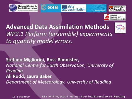 ESA DA Projects Progress Meeting 2University of Reading Advanced Data Assimilation Methods WP2.1 Perform (ensemble) experiments to quantify model errors.