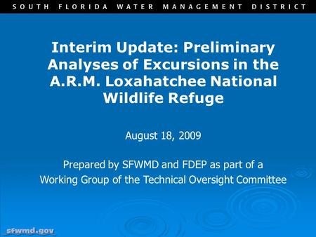 Interim Update: Preliminary Analyses of Excursions in the A.R.M. Loxahatchee National Wildlife Refuge August 18, 2009 Prepared by SFWMD and FDEP as part.