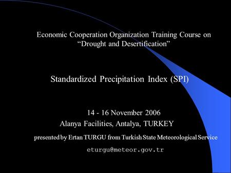 Economic Cooperation Organization Training Course on “Drought and Desertification” Alanya Facilities, Antalya, TURKEY presented by Ertan TURGU from Turkish.