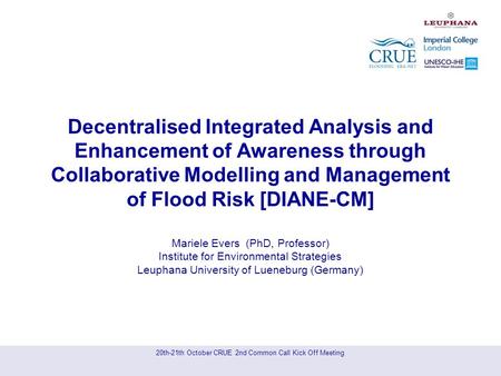 20th-21th October CRUE 2nd Common Call Kick Off Meeting Decentralised Integrated Analysis and Enhancement of Awareness through Collaborative Modelling.