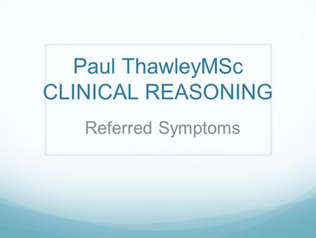 Paul ThawleyMSc CLINICAL REASONING
