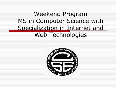 Weekend Program MS in Computer Science with Specialization in Internet and Web Technologies.