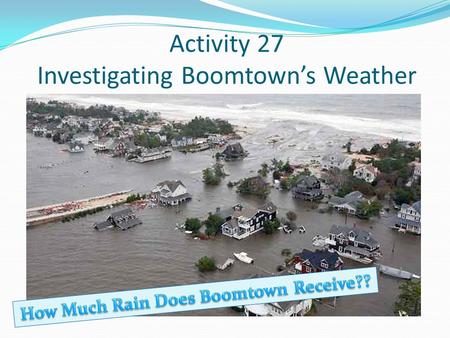 Activity 27 Investigating Boomtown’s Weather