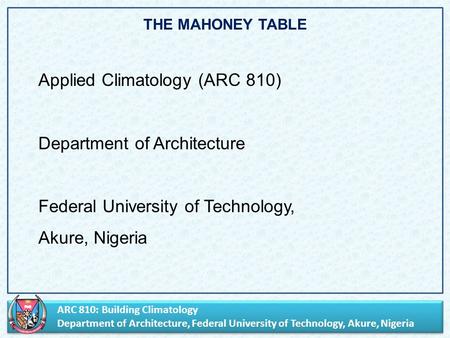 ARC 810: Building Climatology Department of Architecture, Federal University of Technology, Akure, Nigeria ARC 810: Building Climatology Department of.