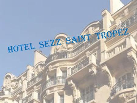 Hotel Sezz Saint Tropez. Facilities 1. Free parking 2. 24 hour room service 3. Beauty salon 4. Restaurant.
