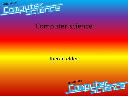 Computer science Kieran elder. What is computer science What is binary Binary maths What is hexadecimal Hexadecimal numbers programs for programming Different.