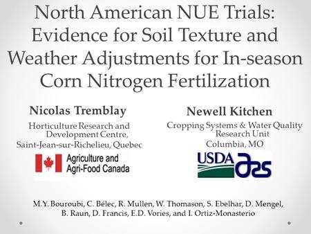 North American NUE Trials: Evidence for Soil Texture and Weather Adjustments for In-season Corn Nitrogen Fertilization Newell Kitchen Cropping Systems.