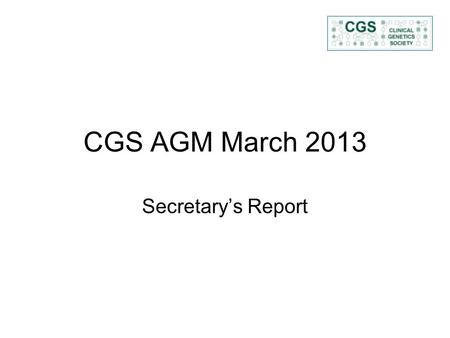 CGS AGM March 2013 Secretary’s Report. Members 437 (March ‘12 was 443)