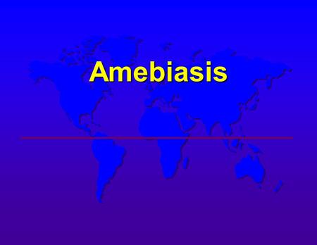 Amebiasis. AMEBIASIS Incidence  Possibly 10 % of world's population infected  Prevalence in tropical countries : 30 %  Prevalence in U.S.A. : 1 to.