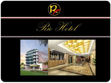 Rio Hotel. > contents  Hotel  Offering  Snap shots  Contact.