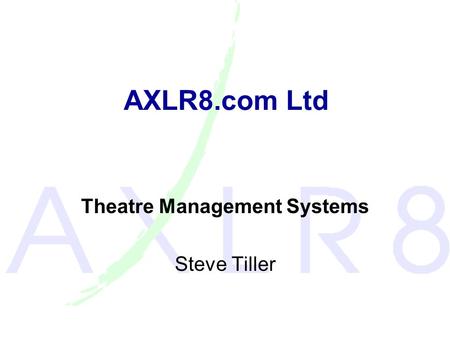 AXLR8.com Ltd Theatre Management Systems Steve Tiller.