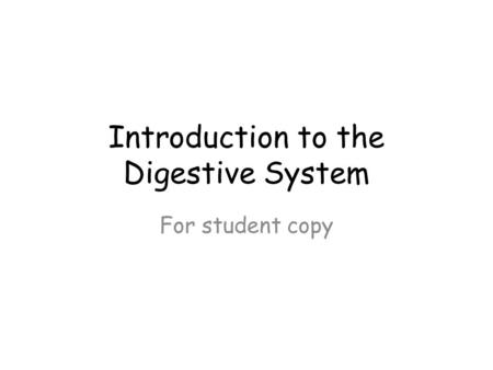 Introduction to the Digestive System For student copy.