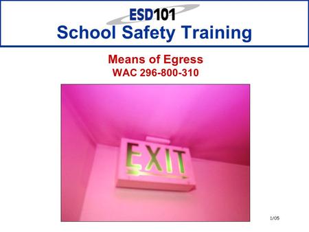 1/05 Means of Egress WAC 296-800-310 School Safety Training.