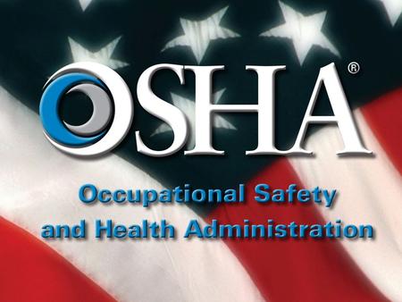 OSHA UPDATE Teresa A. Harrison Deputy Regional Administrator.