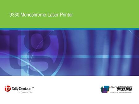 9330 Monochrome Laser Printer. Key Features & Positioning.