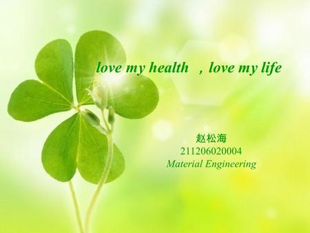 Love my health ， love my life 赵松海 211206020004 Material Engineering.