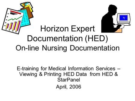 Horizon Expert Documentation (HED) On-line Nursing Documentation