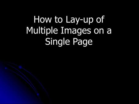 How to Lay-up of Multiple Images on a Single Page.