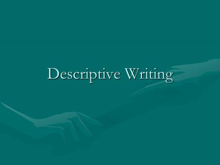 Descriptive Writing. Description… Is writing that uses vivid details to capture a scene, setting, person or moment.