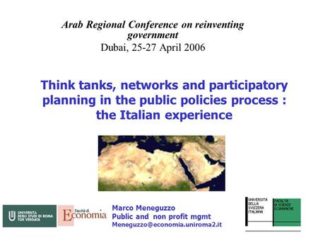Think tanks, networks and participatory planning in the public policies process : the Italian experience Arab Regional Conference on reinventing government.