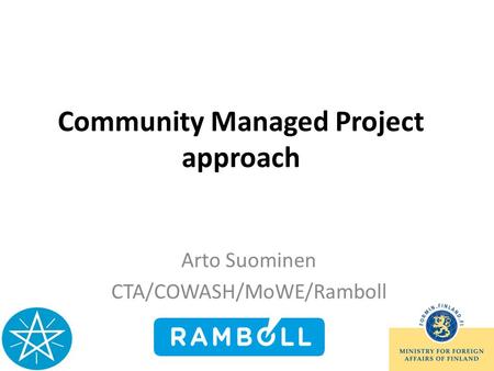 Community Managed Project approach Arto Suominen CTA/COWASH/MoWE/Ramboll.