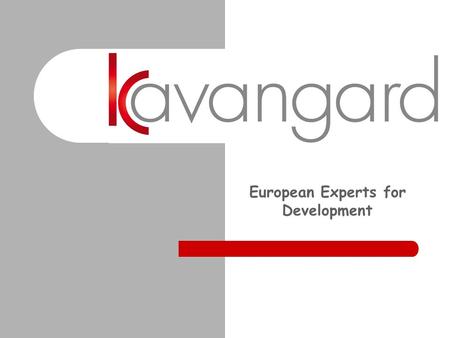 София European Experts for Development. София COMPANY PROFILE „Kavangard” Ltd. is a consultancy company, working in the sphere of the regional development,