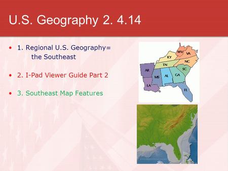 U.S. Geography Regional U.S. Geography= the Southeast