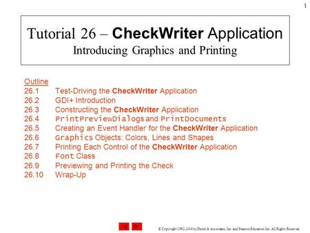 © Copyright 1992-2004 by Deitel & Associates, Inc. and Pearson Education Inc. All Rights Reserved. Tutorial 26 – CheckWriter Application Introducing Graphics.